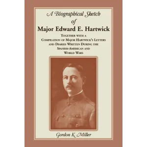 A Biographical Sketch of Major Edward E. Hartwick