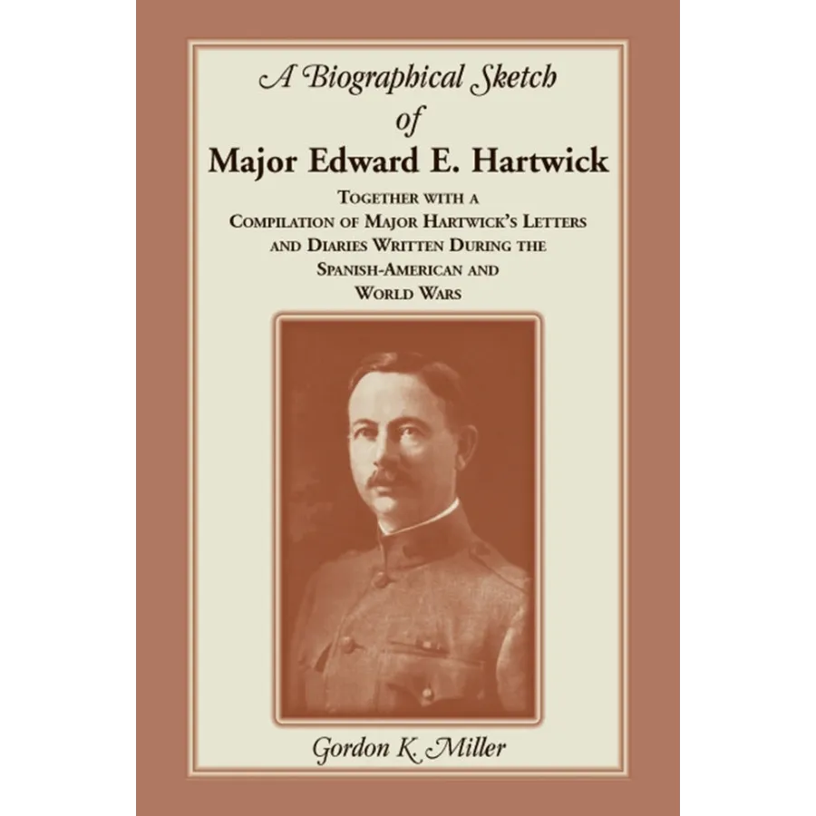 A Biographical Sketch of Major Edward E. Hartwick