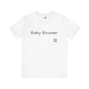 Baby Boomer T-Shirt, Funny Baby Boomer Tee, Humorous Graphic T-Shirt, Trendy Baby Boomer Shirt, Cool Printed Boomer Top