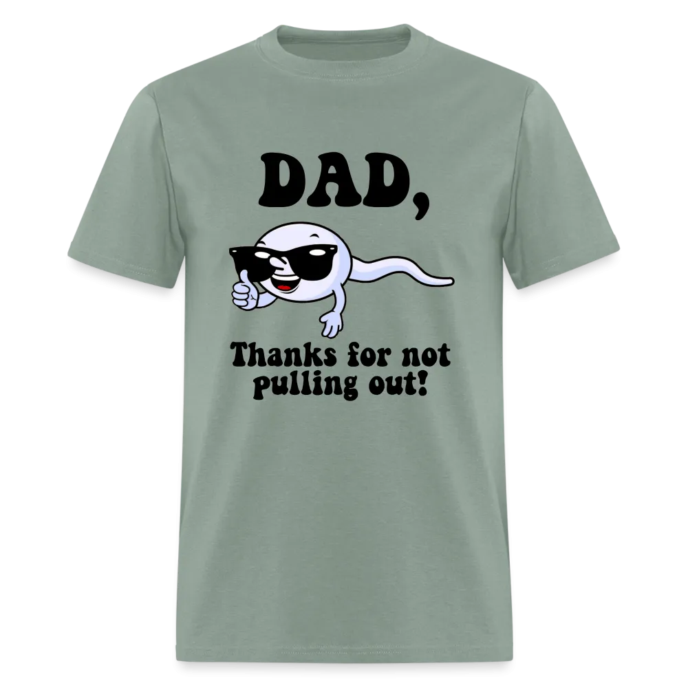 Dad, Thanks For Not Pulling Out T-Shirt