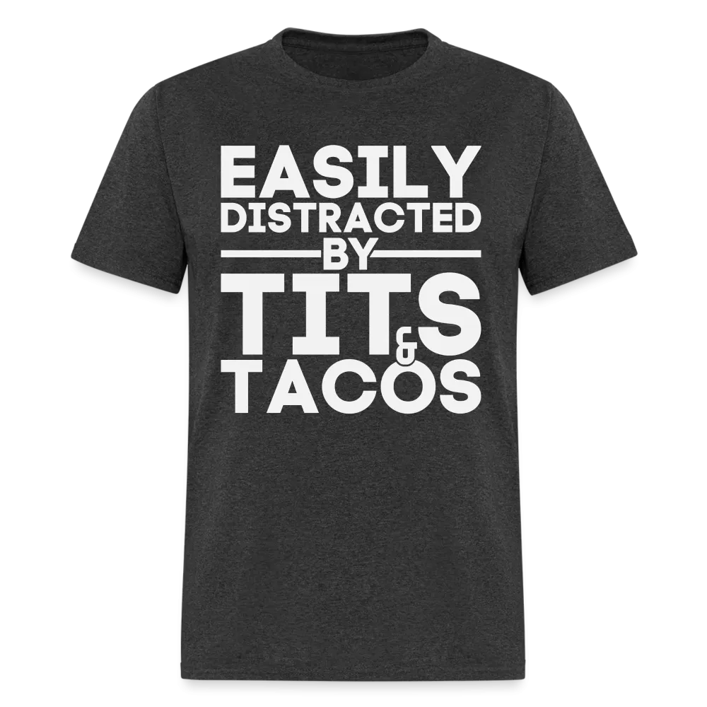 Easily Distracted by Tits and Tacos T-Shirt