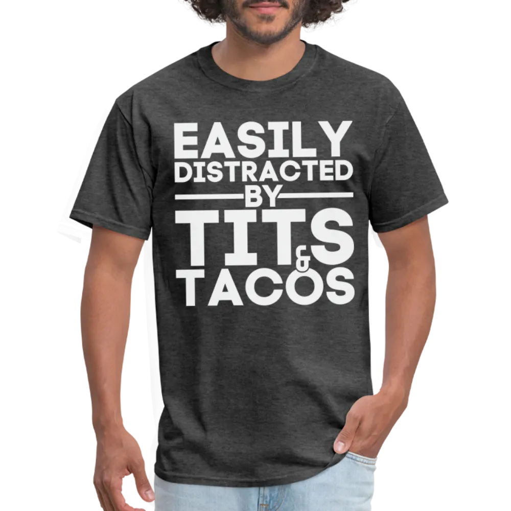 Easily Distracted by Tits and Tacos T-Shirt