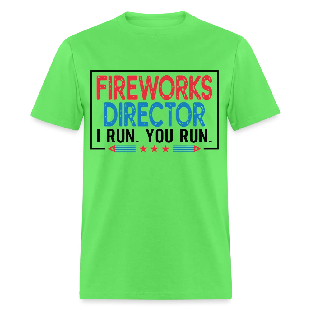 Fireworks Director I Run You Run T-Shirt (Funny Fireworks Tee)