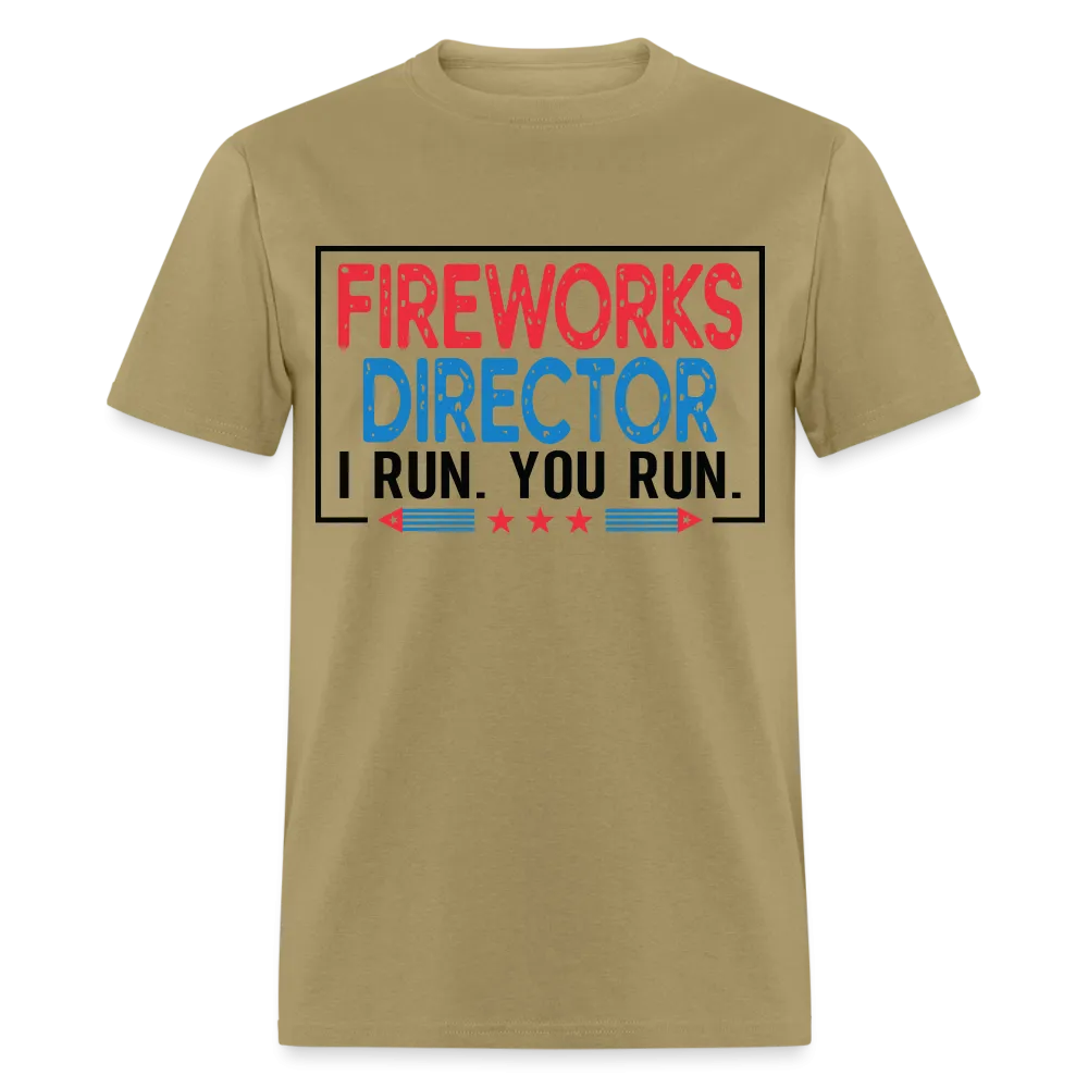 Fireworks Director I Run You Run T-Shirt (Funny Fireworks Tee)