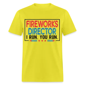 Fireworks Director I Run You Run T-Shirt (Funny Fireworks Tee)