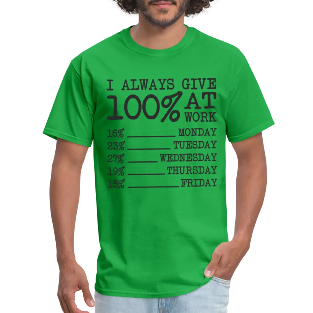 I Always Give 100% at Work T-Shirt