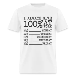 I Always Give 100% at Work T-Shirt