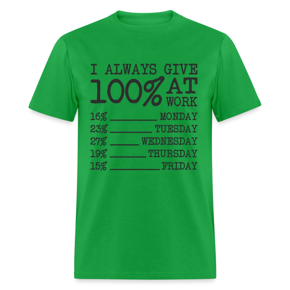 I Always Give 100% at Work T-Shirt