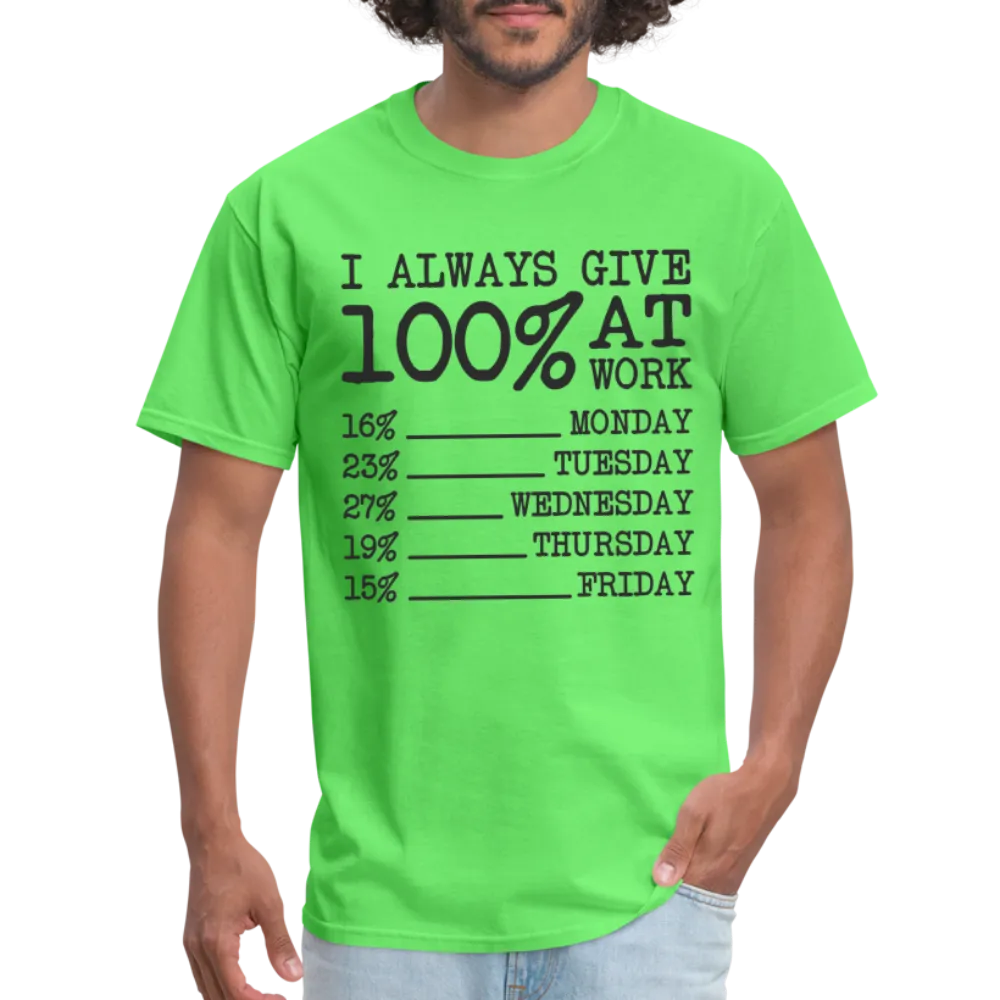 I Always Give 100% at Work T-Shirt