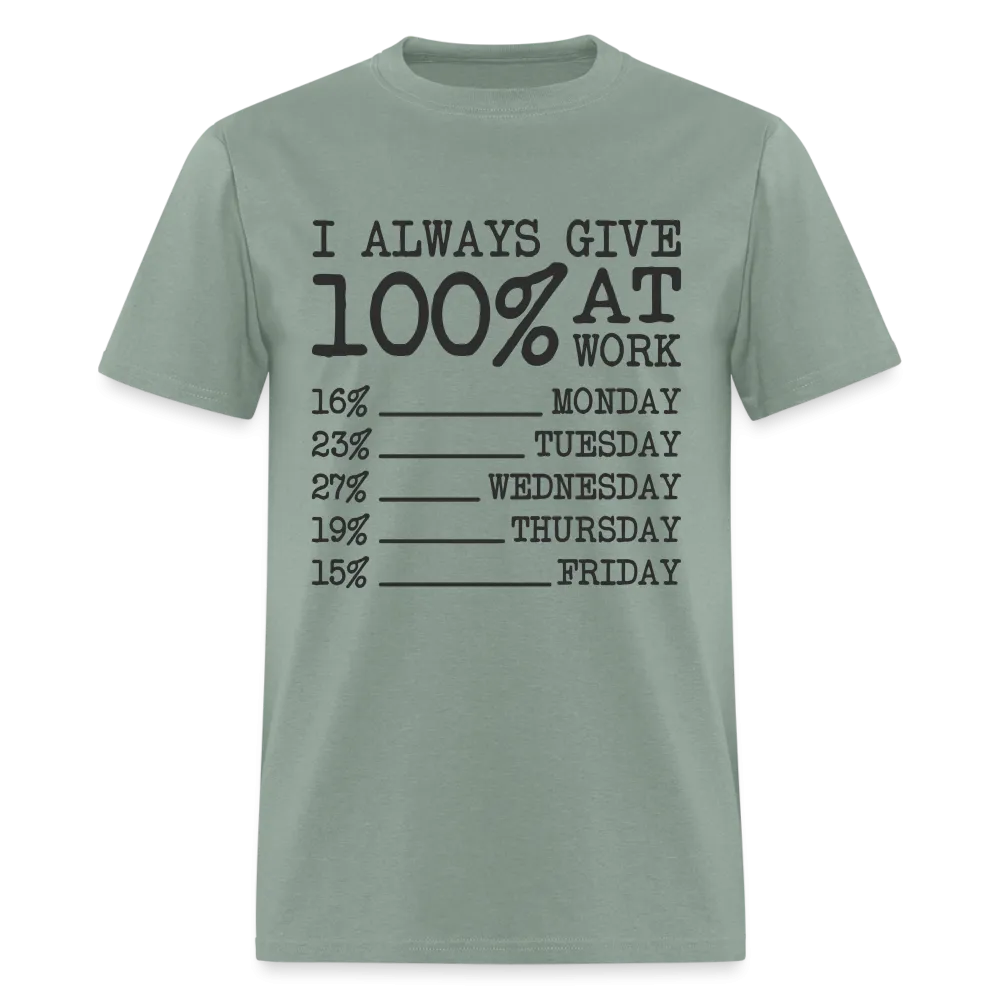 I Always Give 100% at Work T-Shirt