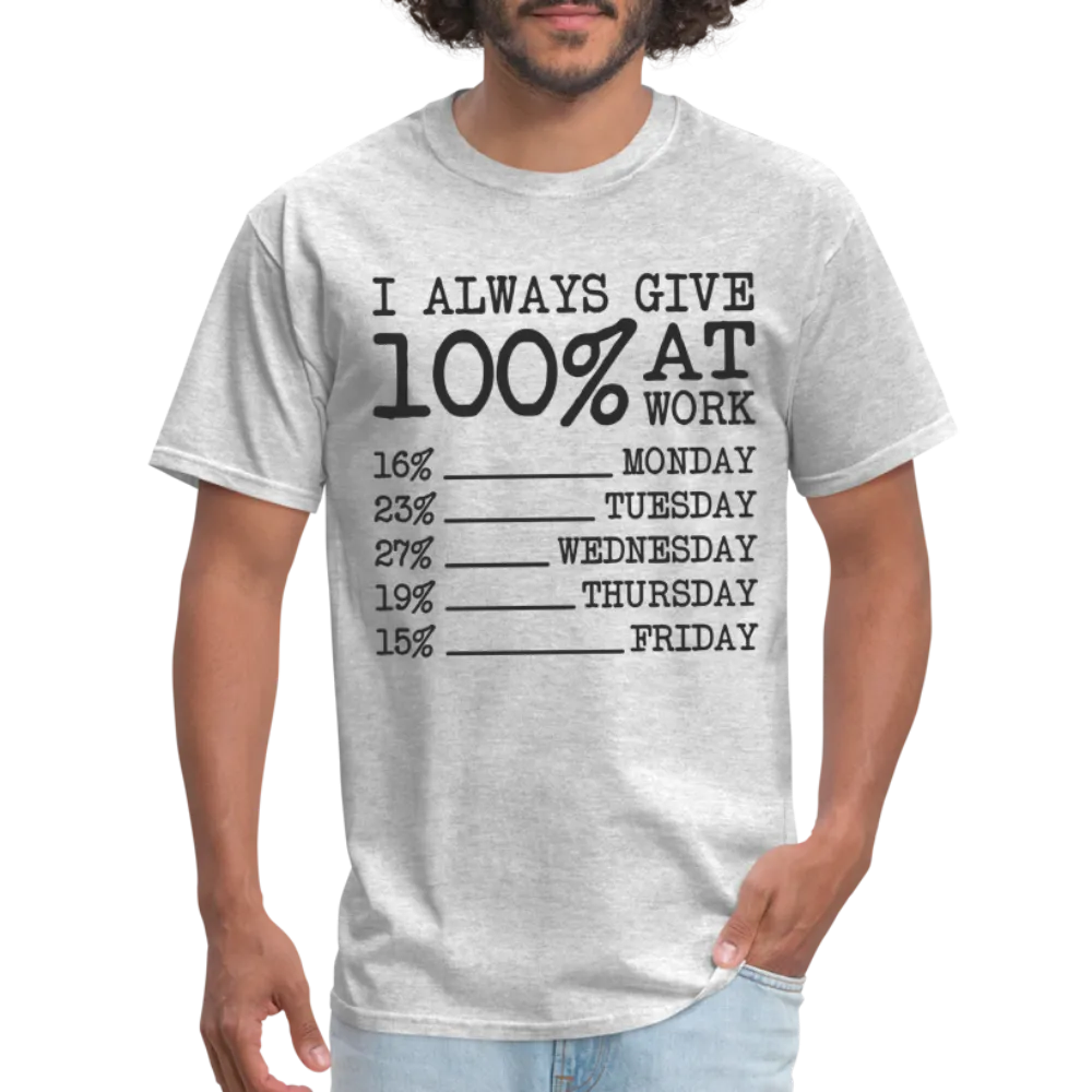 I Always Give 100% at Work T-Shirt