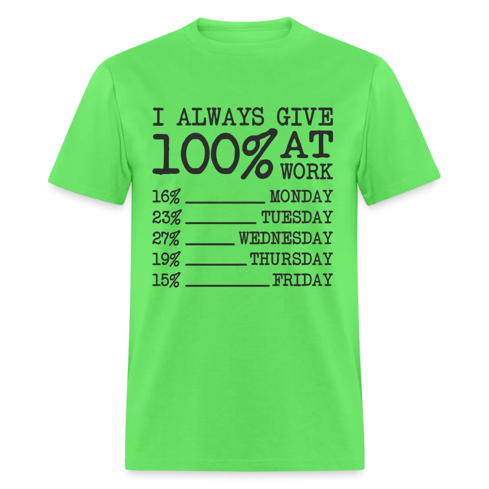 I Always Give 100% at Work T-Shirt