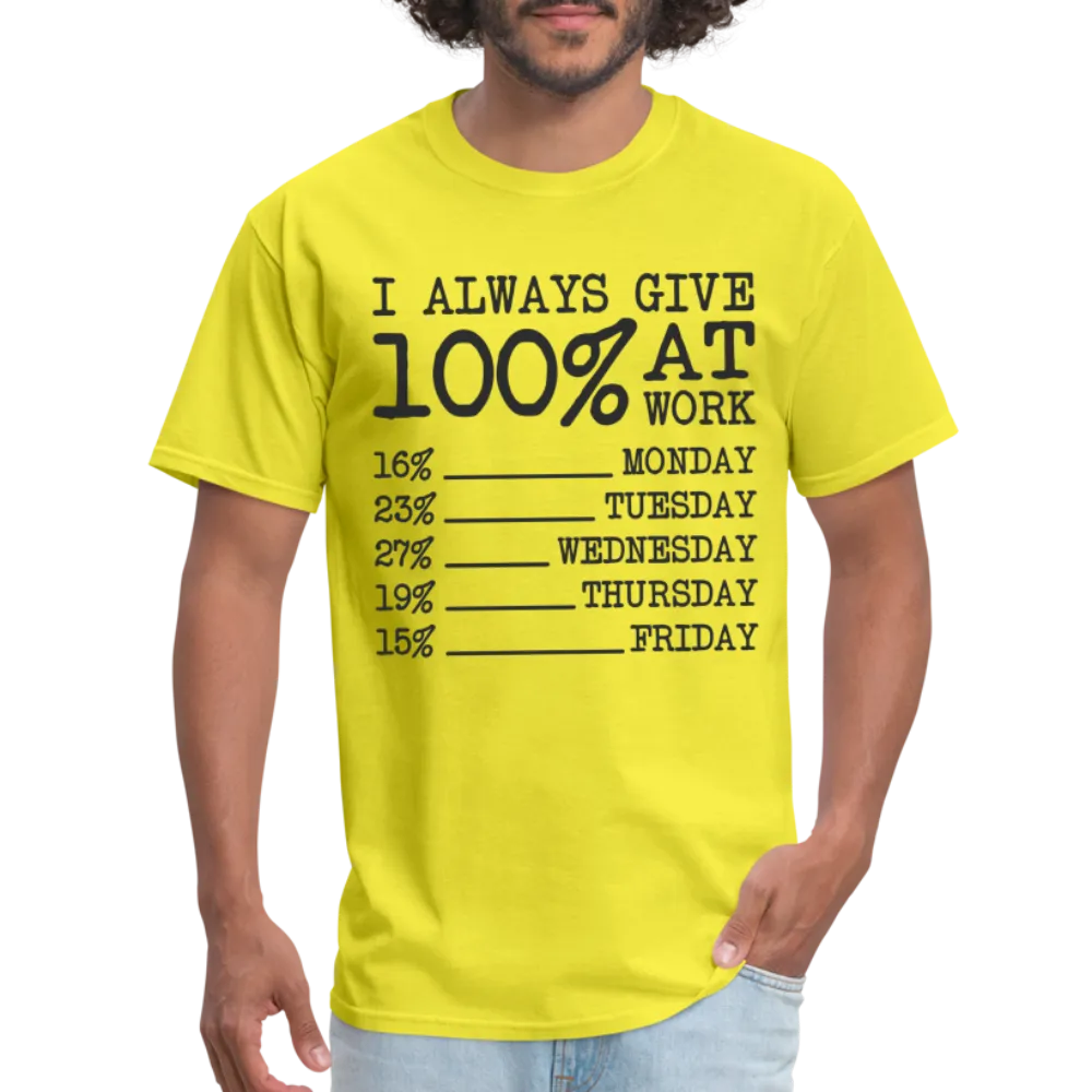 I Always Give 100% at Work T-Shirt