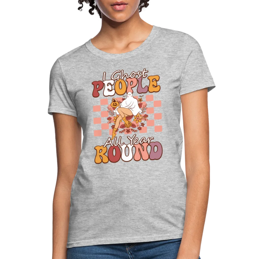 I Ghost People All Year Round Women's T-Shirt