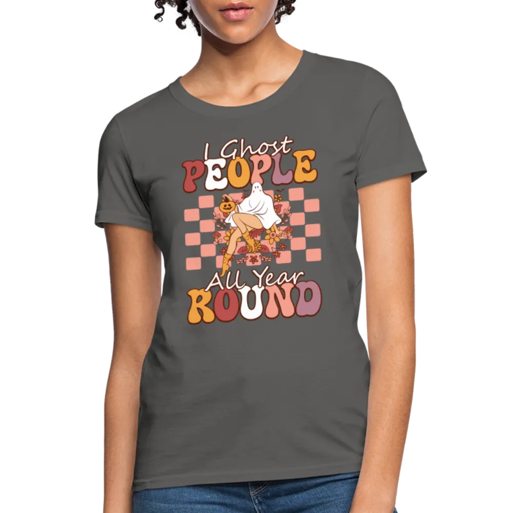 I Ghost People All Year Round Women's T-Shirt