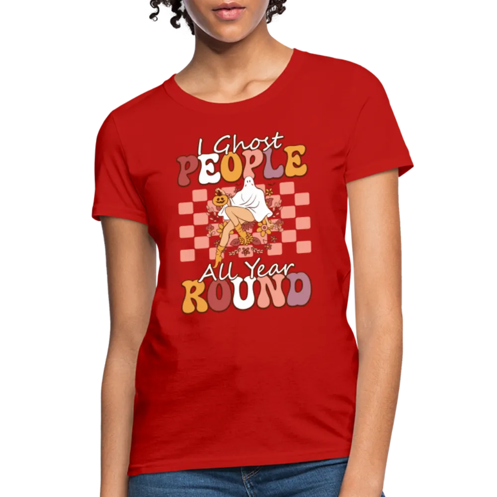 I Ghost People All Year Round Women's T-Shirt