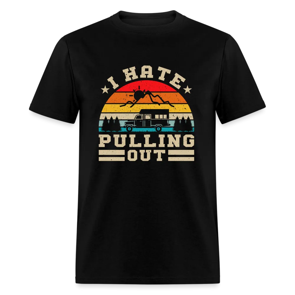 I Hate Pulling Out (Camping) T-Shirt