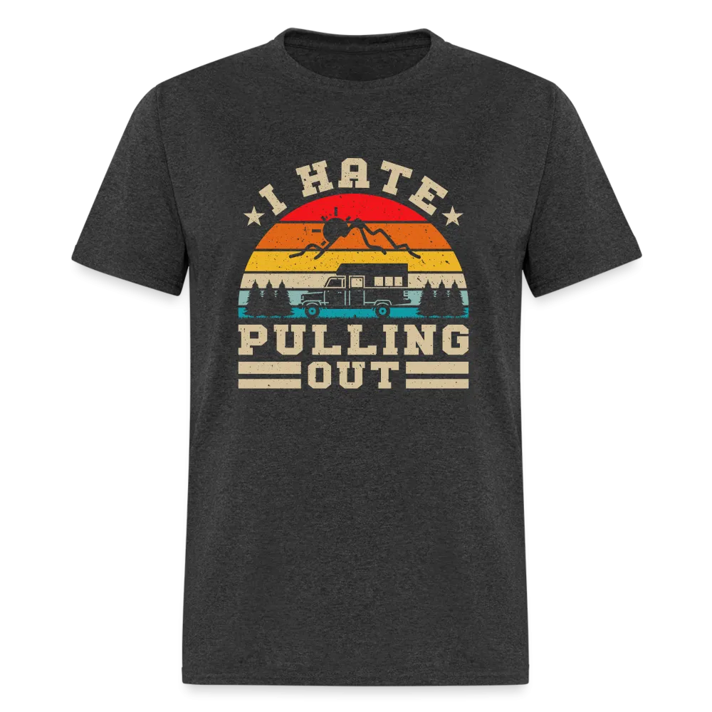 I Hate Pulling Out (Camping) T-Shirt