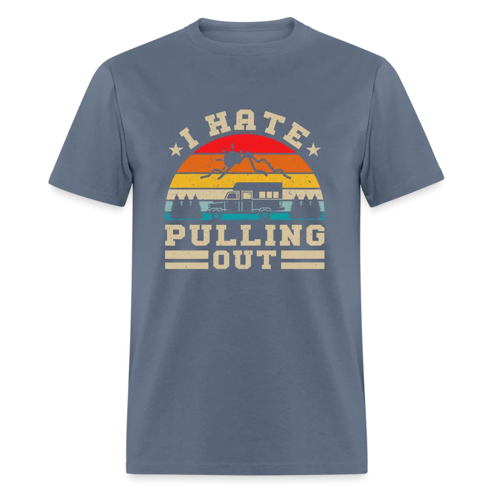 I Hate Pulling Out (Camping) T-Shirt