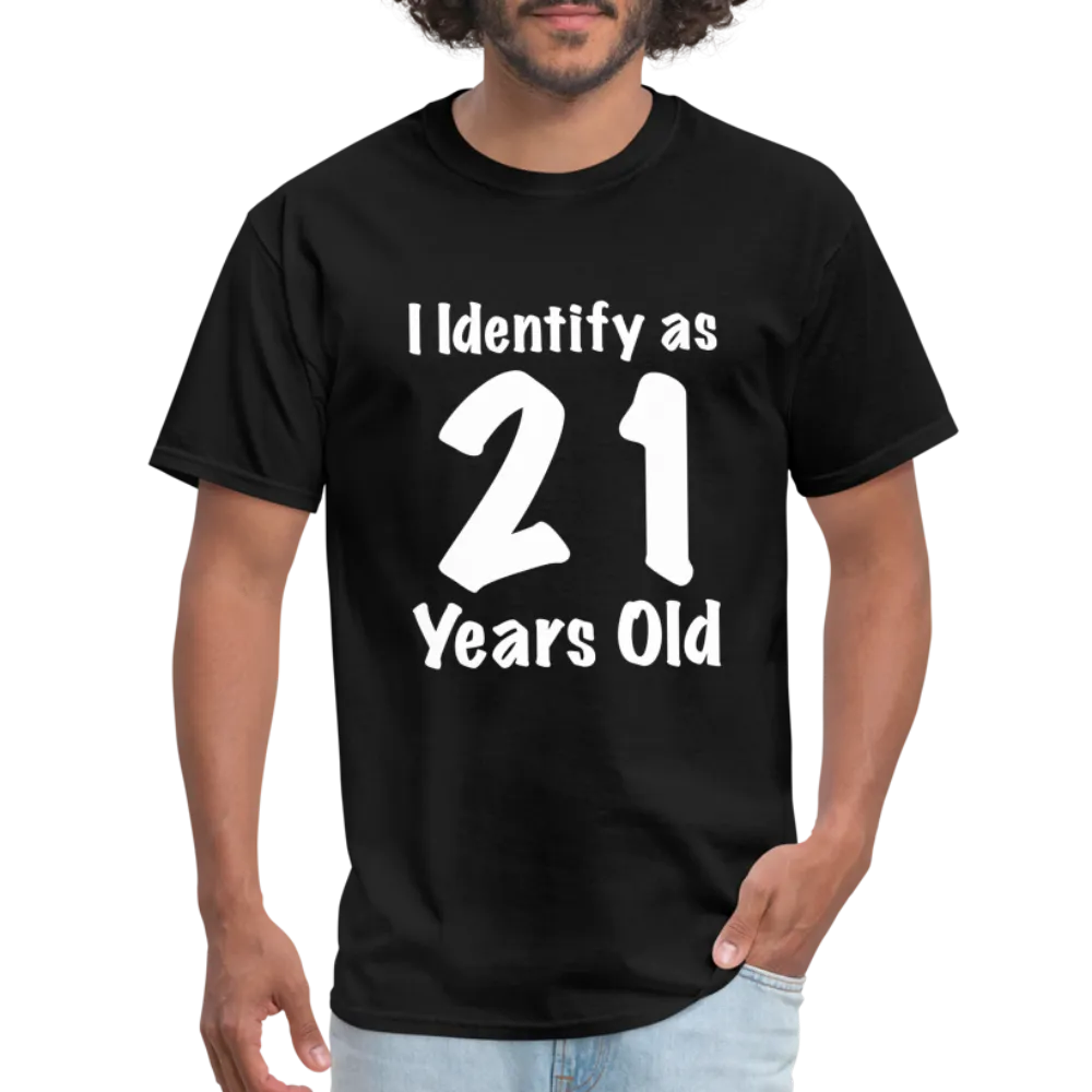 I Identify as 21 Years Old T-Shirt (Birthday Gift Idea)