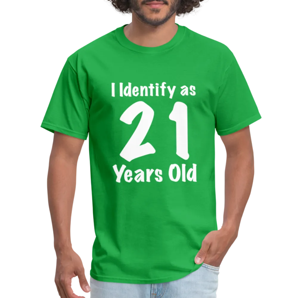 I Identify as 21 Years Old T-Shirt (Birthday Gift Idea)