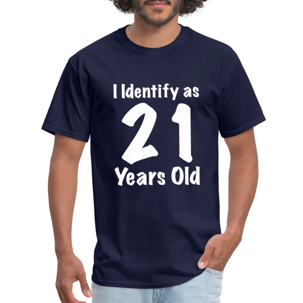 I Identify as 21 Years Old T-Shirt (Birthday Gift Idea)