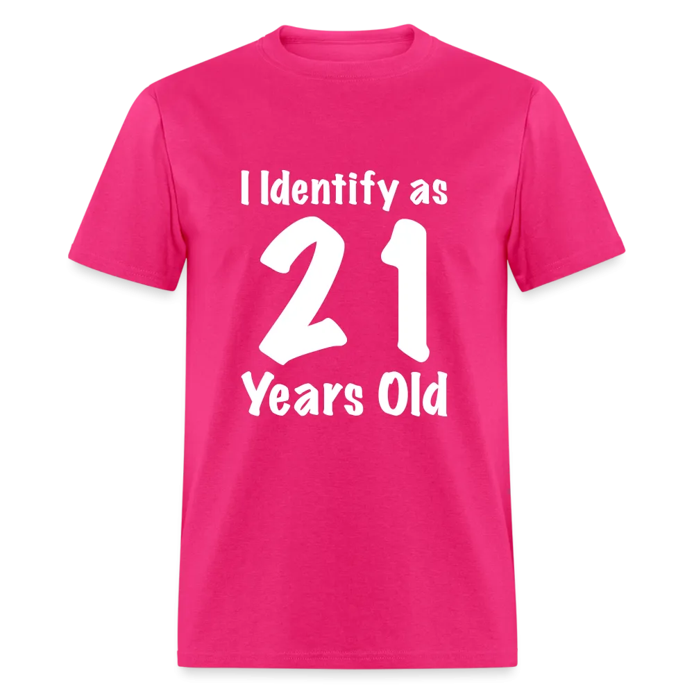 I Identify as 21 Years Old T-Shirt (Birthday Gift Idea)