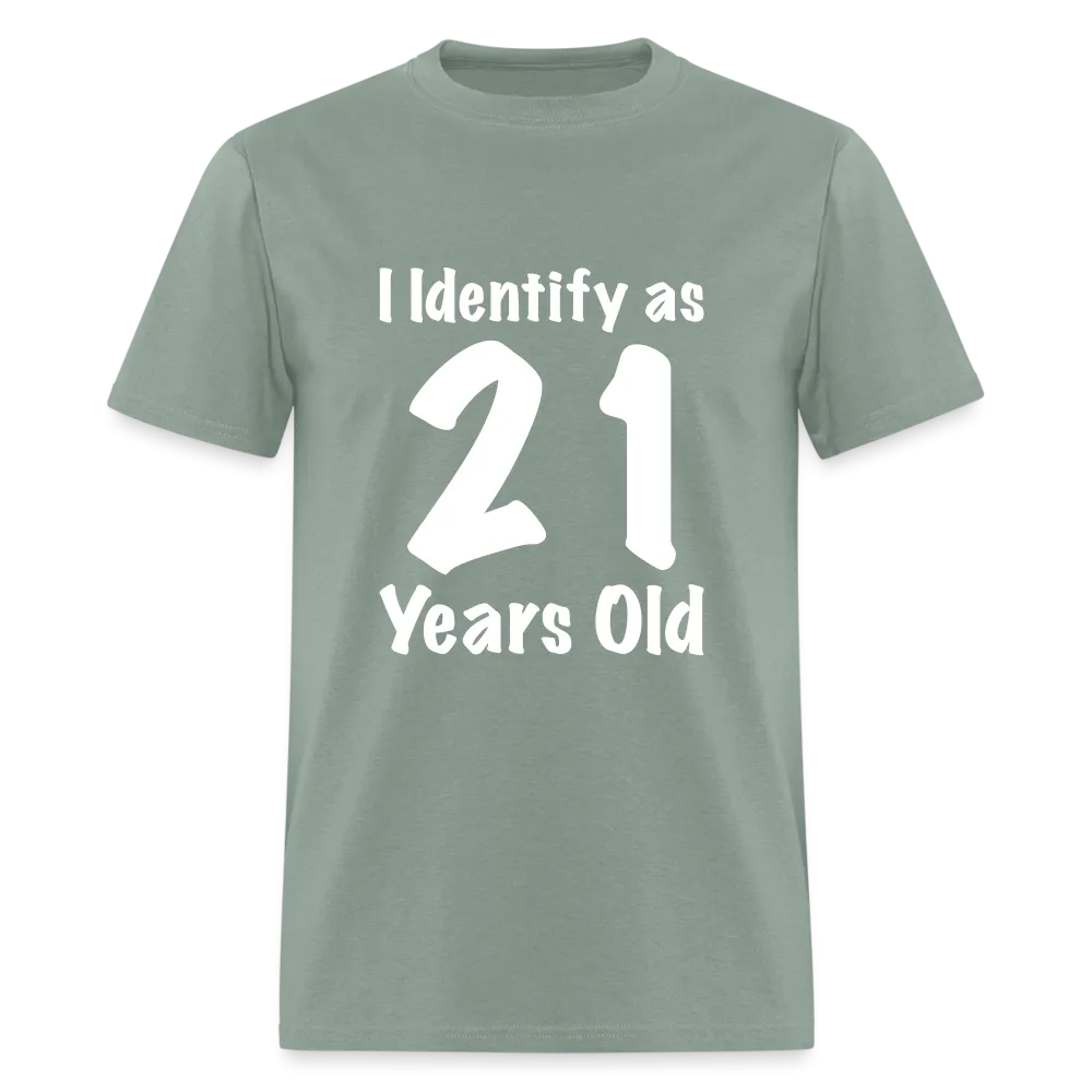 I Identify as 21 Years Old T-Shirt (Birthday Gift Idea)