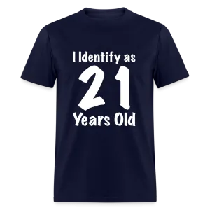 I Identify as 21 Years Old T-Shirt (Birthday Gift Idea)