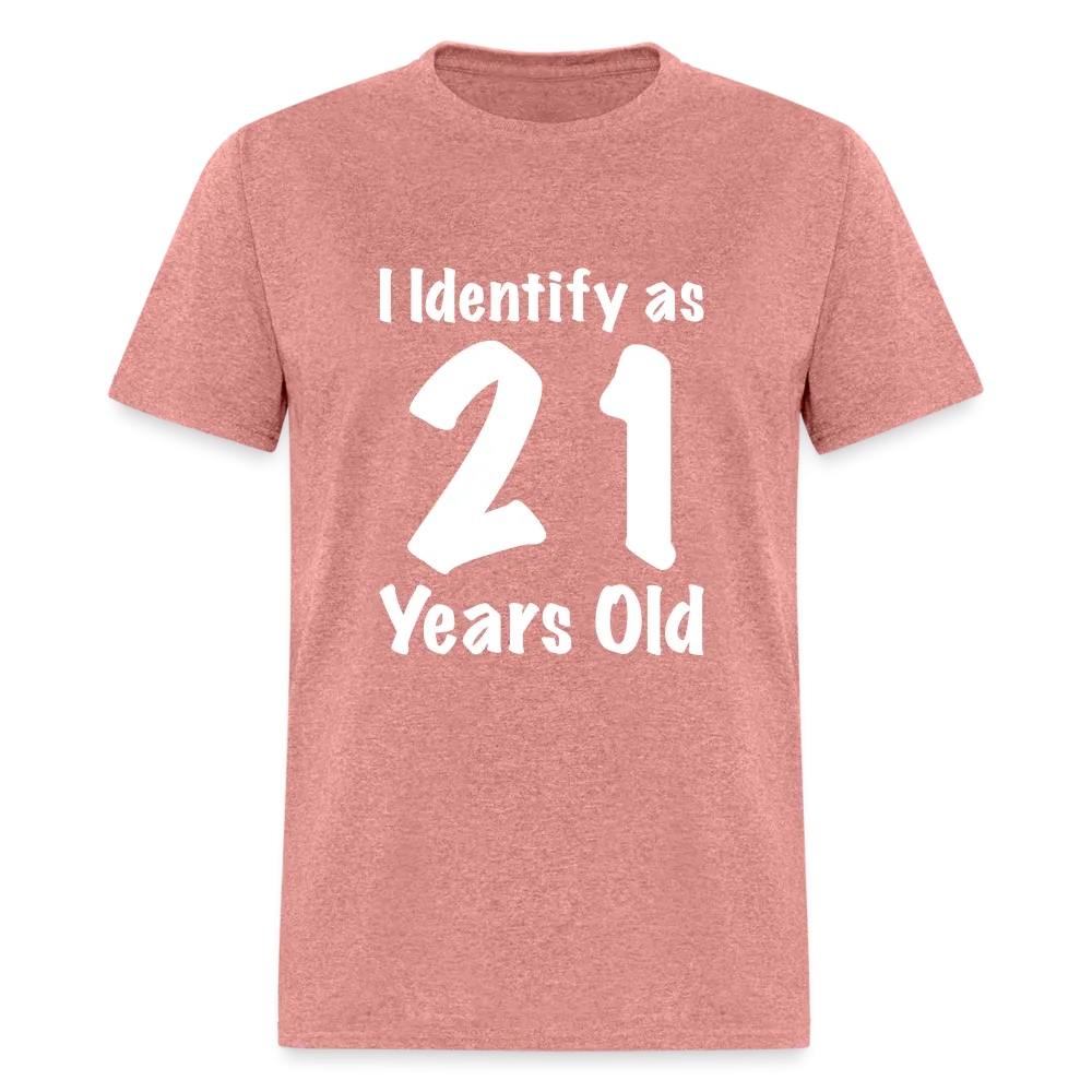 I Identify as 21 Years Old T-Shirt (Birthday Gift Idea)