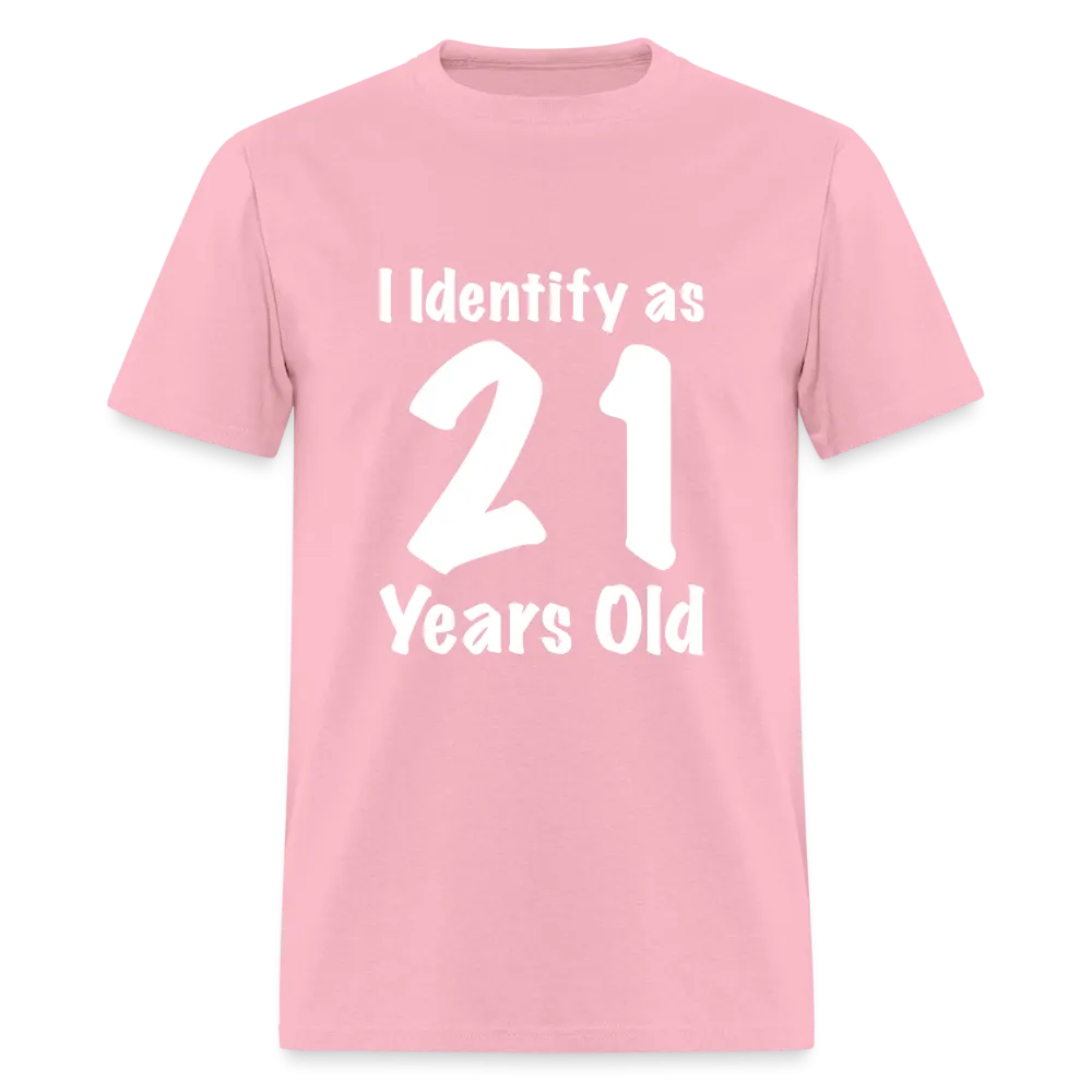 I Identify as 21 Years Old T-Shirt (Birthday Gift Idea)