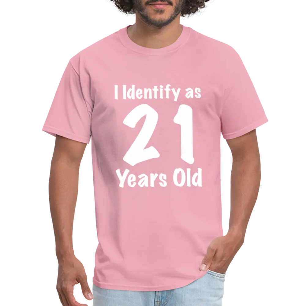 I Identify as 21 Years Old T-Shirt (Birthday Gift Idea)