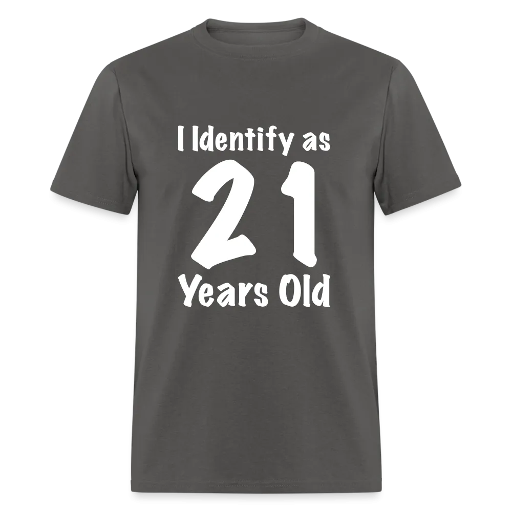 I Identify as 21 Years Old T-Shirt (Birthday Gift Idea)