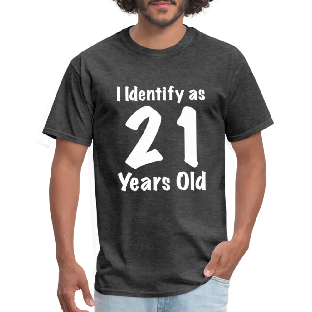 I Identify as 21 Years Old T-Shirt (Birthday Gift Idea)