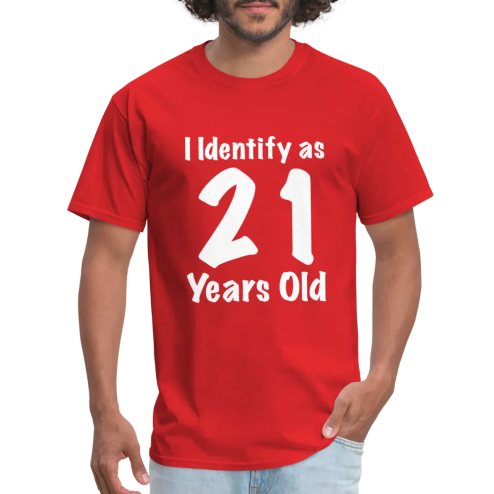 I Identify as 21 Years Old T-Shirt (Birthday Gift Idea)