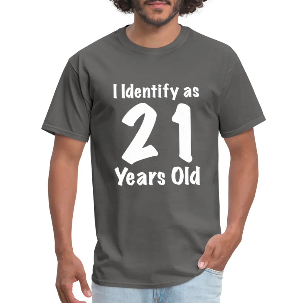 I Identify as 21 Years Old T-Shirt (Birthday Gift Idea)