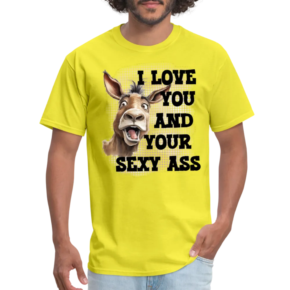 I Love You And Your Sexy Ass T-Shirt