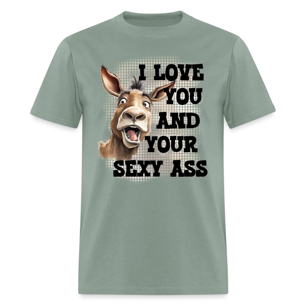 I Love You And Your Sexy Ass T-Shirt