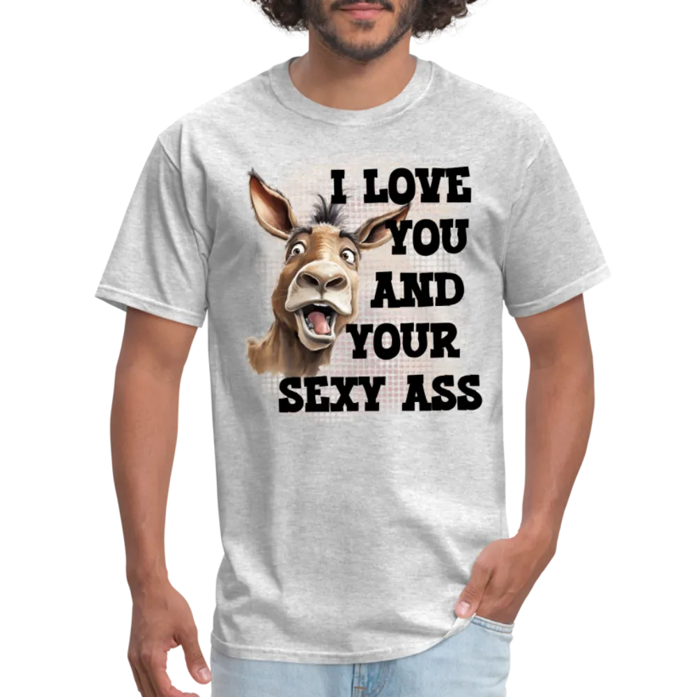 I Love You And Your Sexy Ass T-Shirt