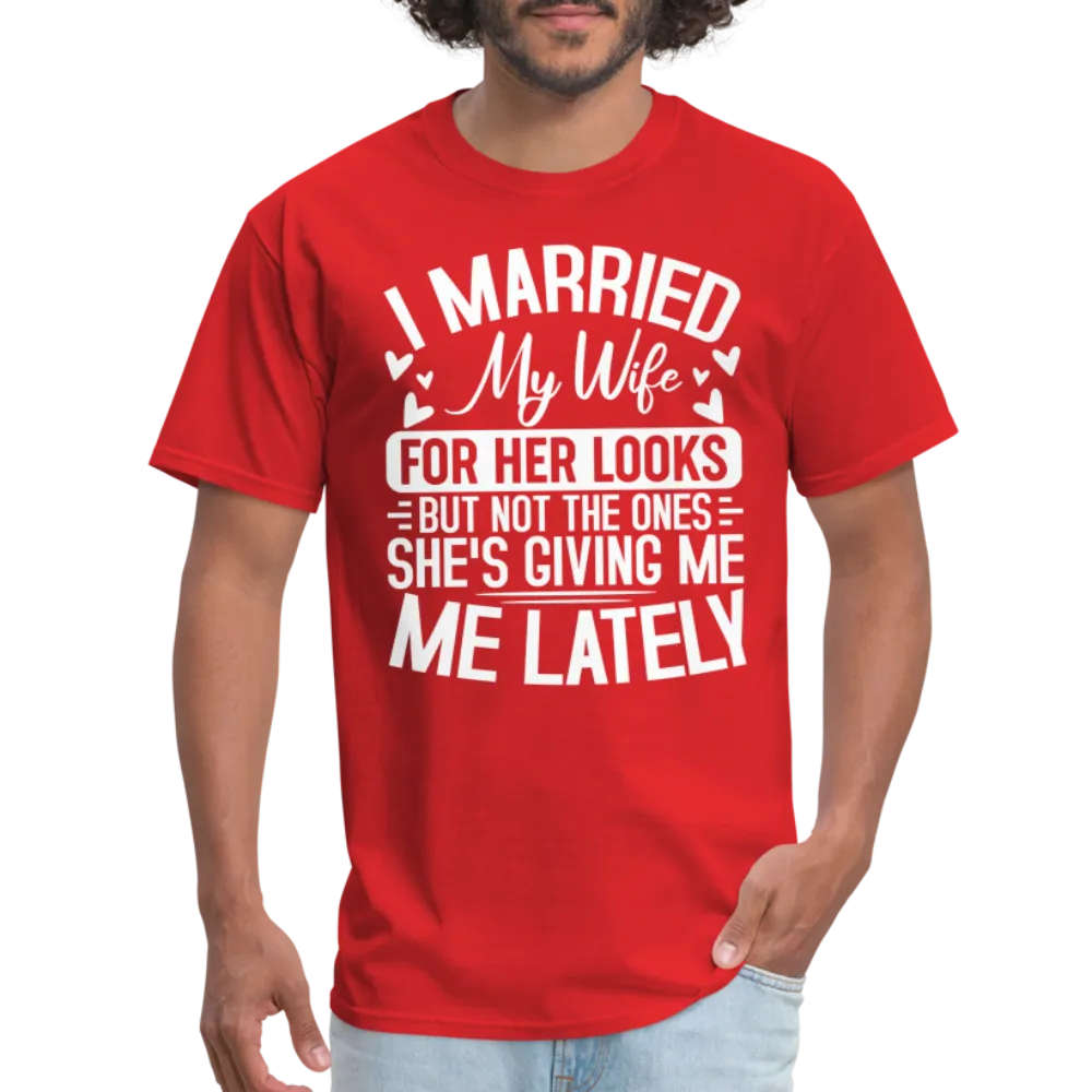 I Married My Wife For Her Looks T-Shirt (Humor)