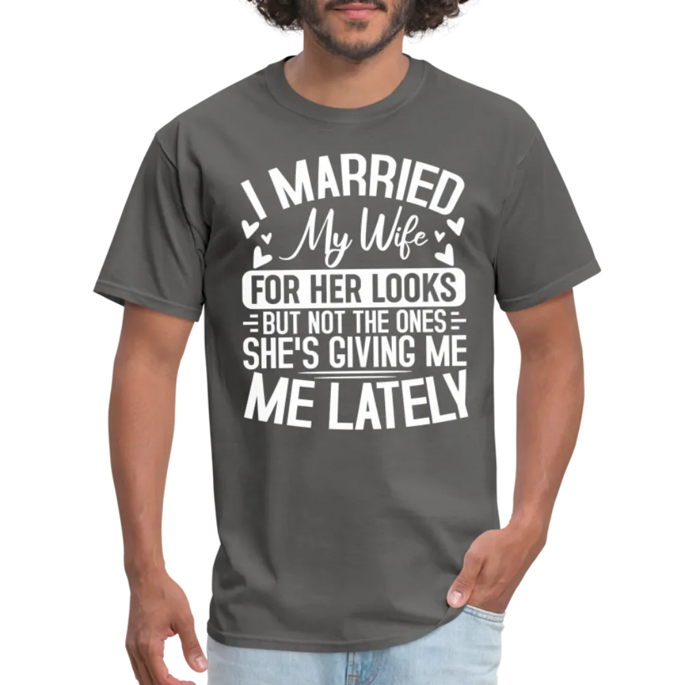 I Married My Wife For Her Looks T-Shirt (Humor)