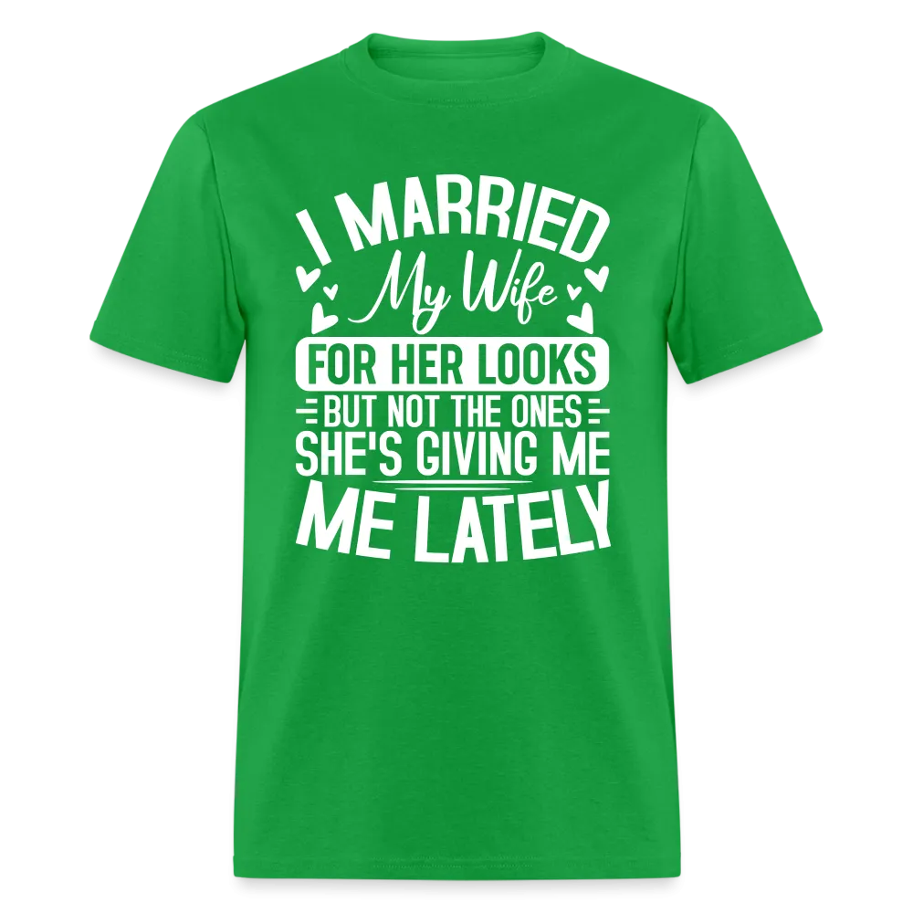 I Married My Wife For Her Looks T-Shirt (Humor)