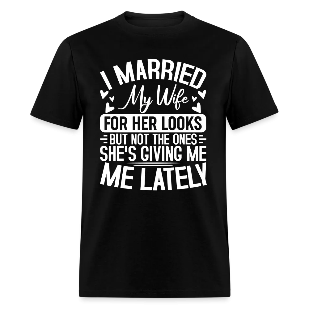 I Married My Wife For Her Looks T-Shirt (Humor)