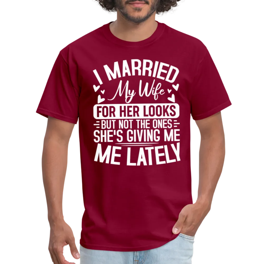 I Married My Wife For Her Looks T-Shirt (Humor)