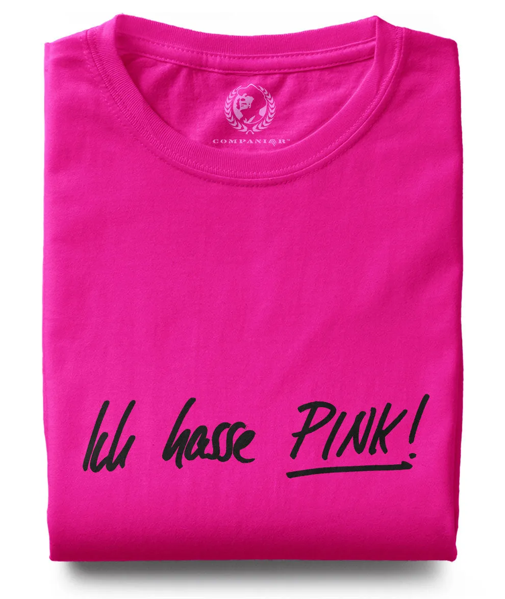 Ich hasse PINK! ― T-Shirt - Pink