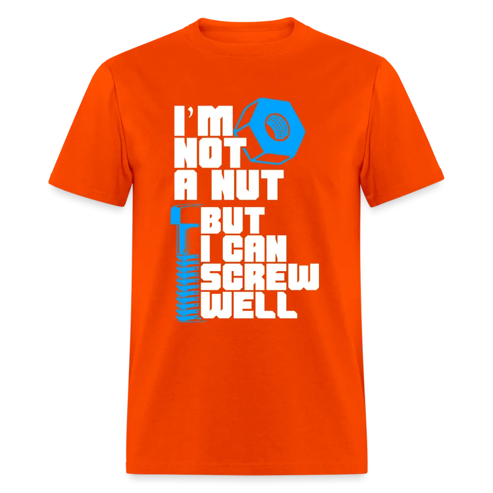 I'm Not A Nut But I Can Screw Well T-Shirt