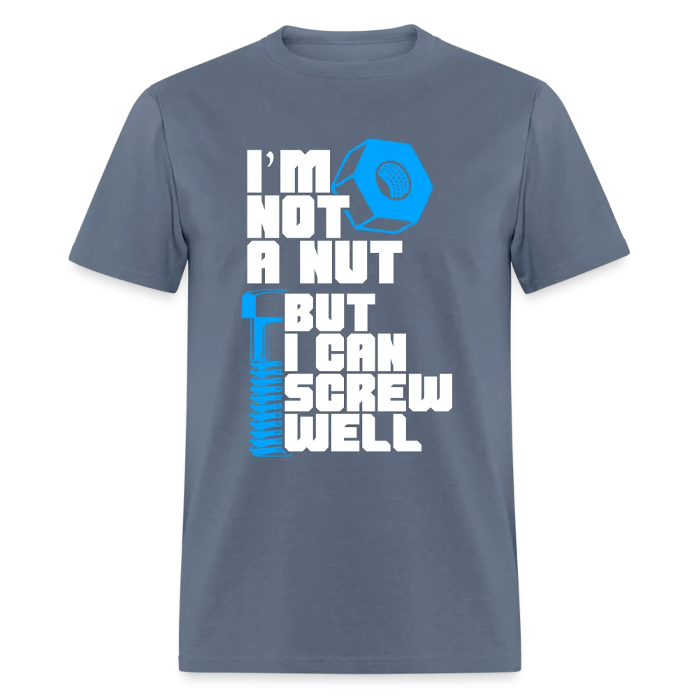 I'm Not A Nut But I Can Screw Well T-Shirt