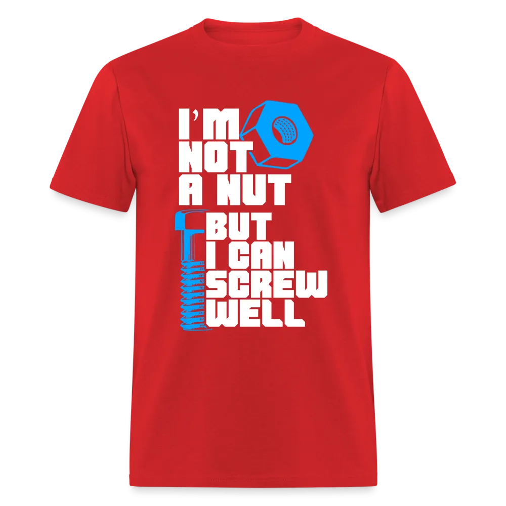 I'm Not A Nut But I Can Screw Well T-Shirt