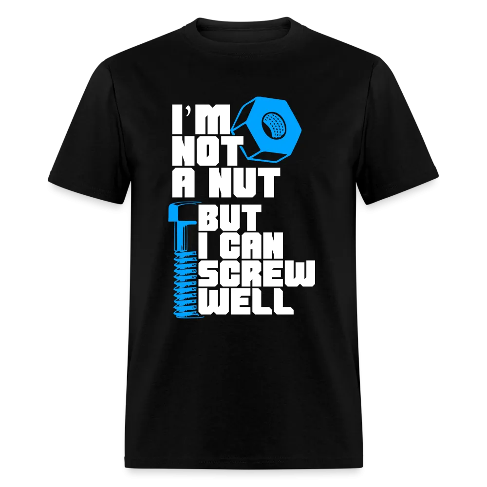 I'm Not A Nut But I Can Screw Well T-Shirt