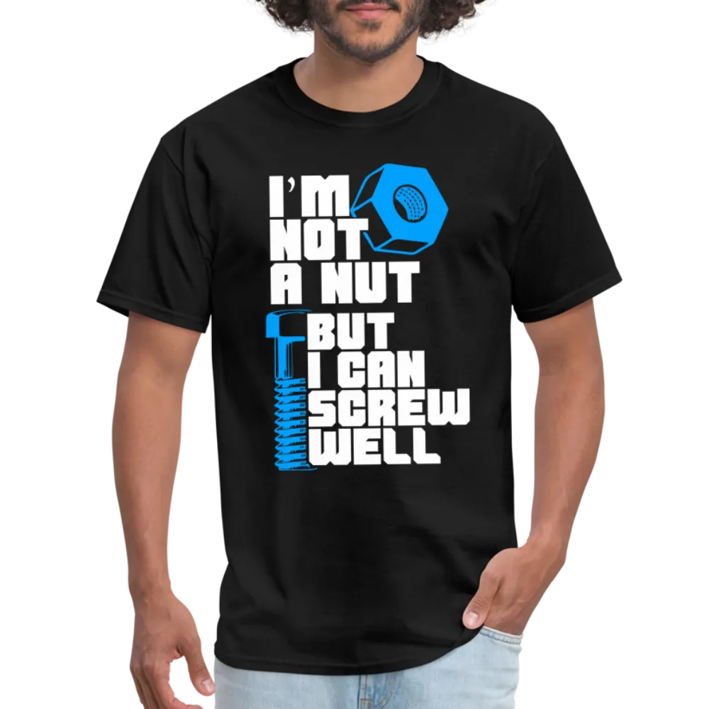 I'm Not A Nut But I Can Screw Well T-Shirt